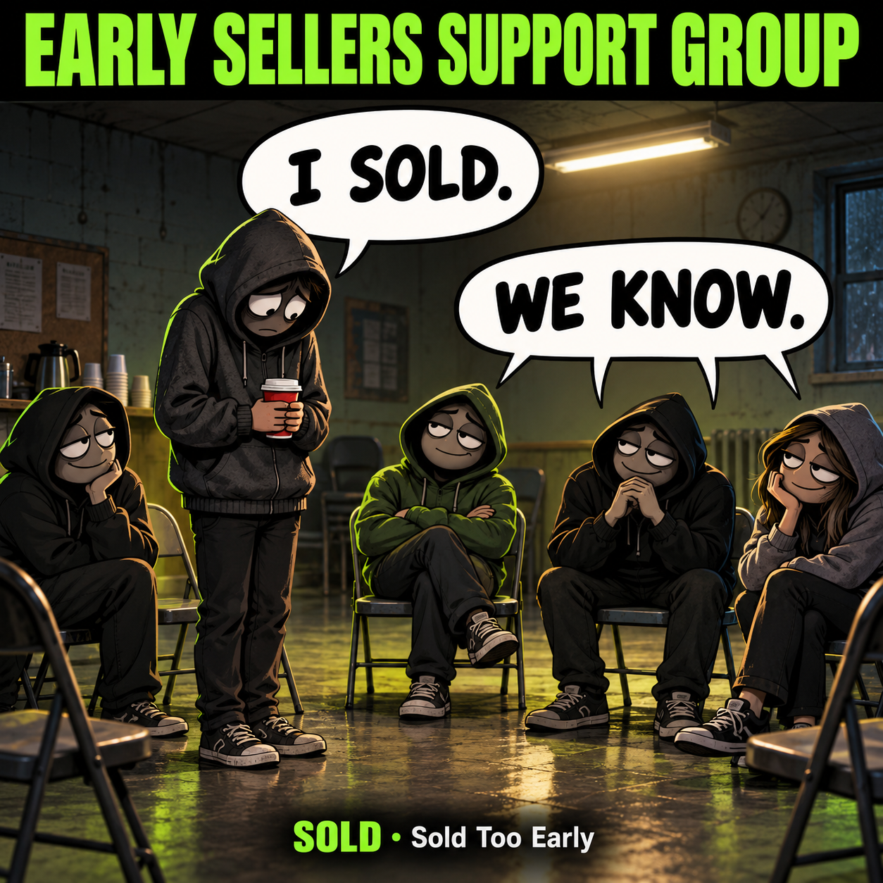 Early Sellers Support Group: a hooded person says I SOLD and the group replies WE KNOW.